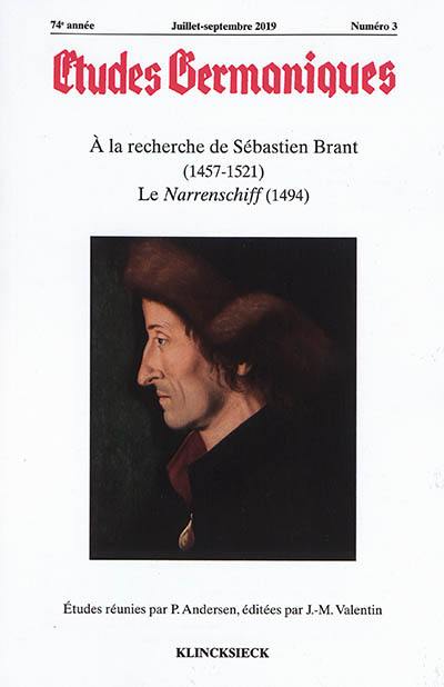 Etudes germaniques, n° 3 (2019). A la recherche de Sébastien Brant (1457-1521) : le Narrenschiff (1494)