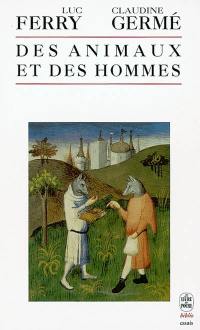 Des animaux et des hommes : anthologie des textes remarquables écrits sur le sujet, du XVe siècle à nos jours