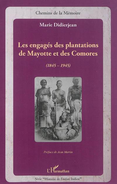 Les engagés des plantations de Mayotte et des Comores : 1845-1945