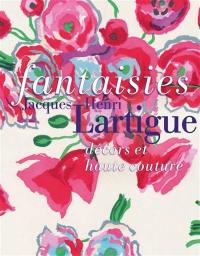 Fantaisies : Jacques Henri Lartigue, décors et haute couture