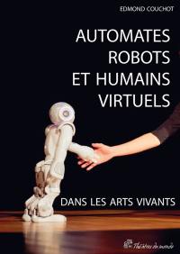 Automates, robots et humains virtuels dans les arts vivants