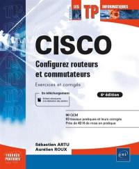 Cisco : configurez routeurs et commutateurs : exercices et corrigés