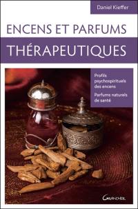 Encens et parfums thérapeutiques : profils psychospirituels des encens, parfums naturels de santé