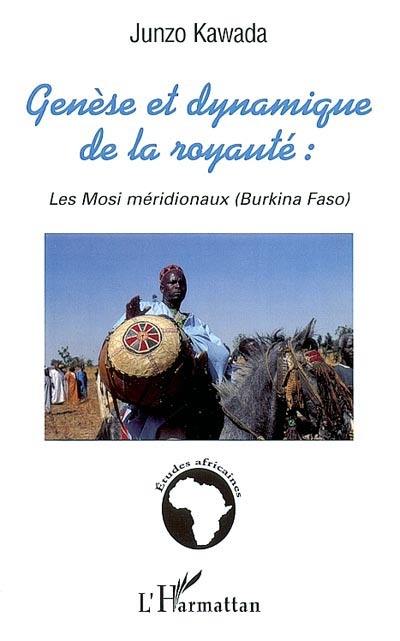Genèse et dynamique de la royauté : les Mosi méridionaux (Burkina Faso)