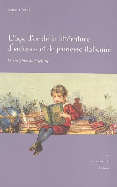 L'âge d'or de la littérature d'enfance et de jeunesse italienne : des origines au fascisme
