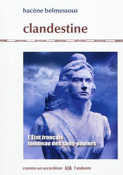 Clandestine : l'Etat français, tombeau des sans-papiers