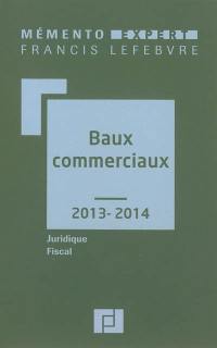 Baux commerciaux 2013-2014 : juridique, fiscal