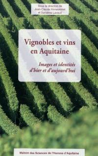 Vignobles et vins en Aquitaine : images et identités d'hier et d'aujourd'hui