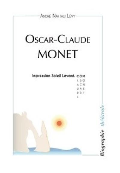 Oscar-Claude Monet : Paris le 14 novembre 1840, Giverny 5 décembre 1926 : impression Soleil Levant. com. Oskar-Kalad Monet