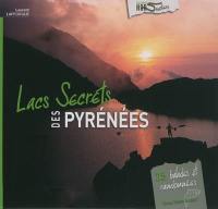 Lacs secrets des Pyrénées : 25 balades et randonnées