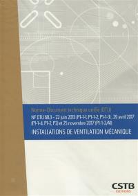 Installations de ventilation mécanique : NF DTU 68.3 : 22 juin 2013 (P1-1-1, P1-1-2, P1-1-3), 29 avril 2017 (P1-1-4, P1-2, P2) et 25 novembre 2017 (P1-1-2/A1)