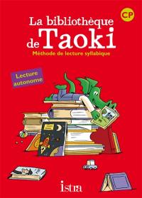 La bibliothèque de Taoki : méthode de lecture syllabique CP : lecture autonome