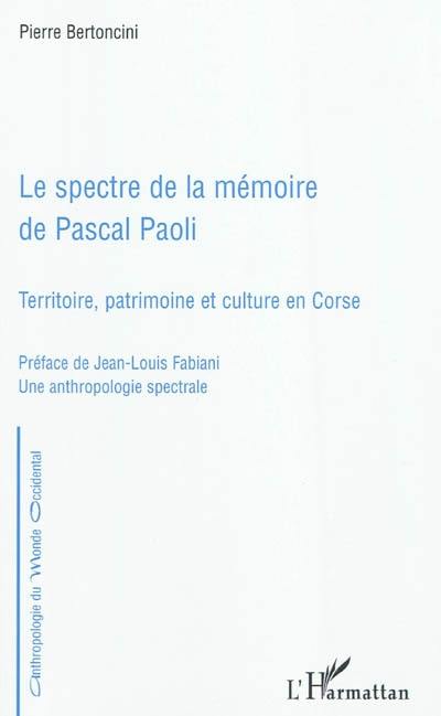 Le spectre de la mémoire de Pascal Paoli : territoire, patrimoine et culture en Corse