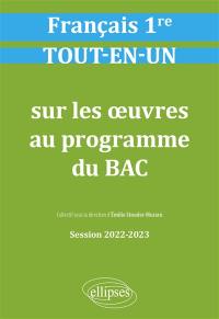 Français 1re : tout-en-un sur les oeuvres au programme du bac : session 2022-2023