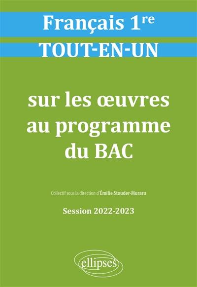 Français 1re : tout-en-un sur les oeuvres au programme du bac : session 2022-2023