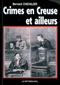 Crimes et châtiments en Creuse. Vol. 2. Crimes en Creuse et ailleurs, 1900-1973