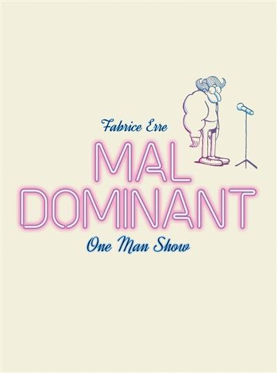 Mal dominant : one man show