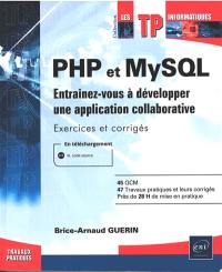 PHP et MySQL : entraînez-vous à développer une application collaborative : exercices et corrigés