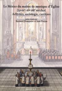 Le métier du maître de musique d'église (XVIIe-XVIIIe siècles) : activités, sociologie, carrières