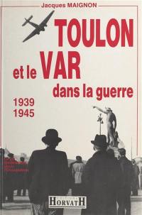 Toulon et le Var dans la guerre : 1939-1945