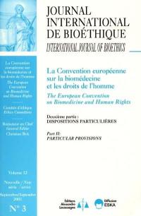 Journal international de bioéthique, n° 3 (2001). La Convention européenne sur la biomédecine et les droits de l'homme : 2e partie, dispositions particulières. The European Convention on biomedicine and human rights : part 2, particular provisions
