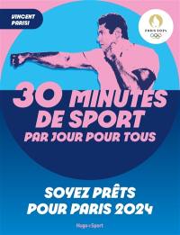 30 minutes de sport par jour pour tous : soyez prêts pour Paris 2024