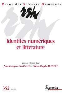 Revue des sciences humaines, n° 352. Identités numériques et littérature