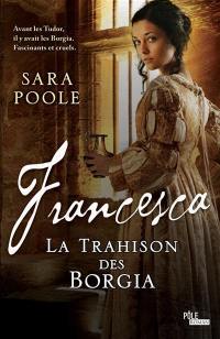 Francesca. La trahison des Borgia
