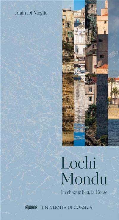 Lochi mondu : en chaque lieu, la Corse : chroniques bilingues de Radio Corsica Frequenza Mora