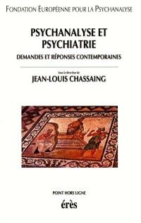 Psychanalyse et psychiatrie : demandes et réponses contemporaines