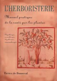 L'herboristerie : manuel de la santé par les plantes