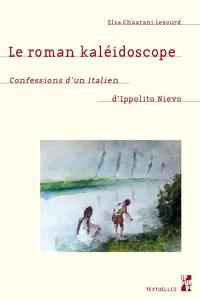 Le roman kaléidoscope : Confessions d'un Italien d'Ippolito Nievo