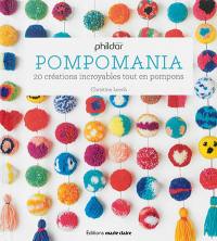 Pompomania : 20 créations incroyables tout en pompons