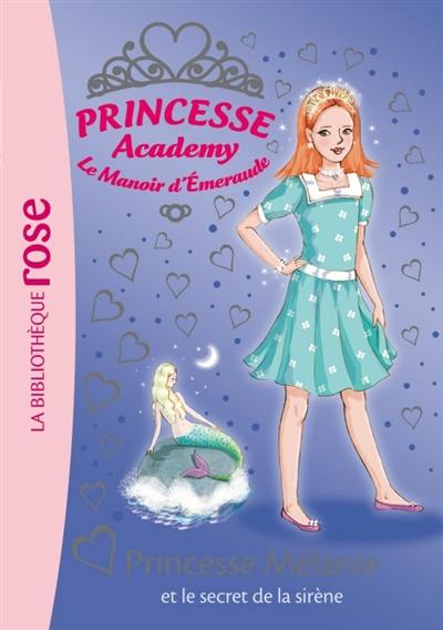 Princesse academy. Vol. 33. Princesse Mélanie et le secret de la sirène