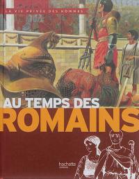 Au temps des Romains : de la guerre des Gaules à l'apogée de l'Empire