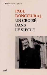 Paul Doncoeur s.j. : un croisé dans le siècle