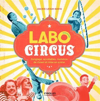 Labo circus : jonglage, acrobaties, numéros de clown et mise en scène