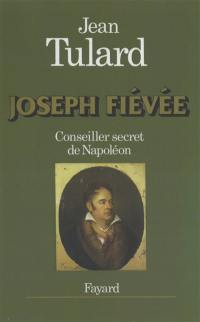 Joseph Fiévée, conseiller secret de Napoléon