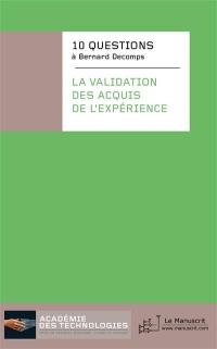 10 questions à Bernard Decomps : la validation des acquis de l'expérience : parcours croisés de la certification professionnelle à la VAE