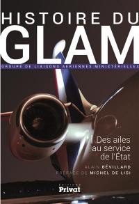 Histoire du GLAM, Groupe de liaisons aériennes ministérielles : des ailes au service de l'Etat