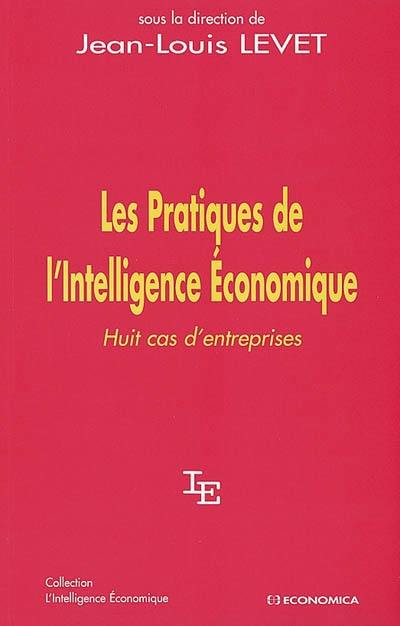 Les pratiques de l'intelligence économique : huit cas d'entreprises