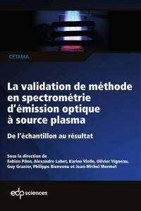 La validation de méthode en spectrométrie d'émission optique à source plasma, ICP-OES : de l'échantillon au résultat