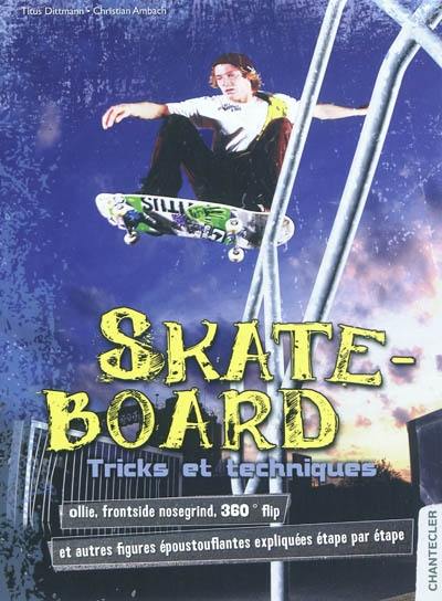 Skate-board : tricks et techniques