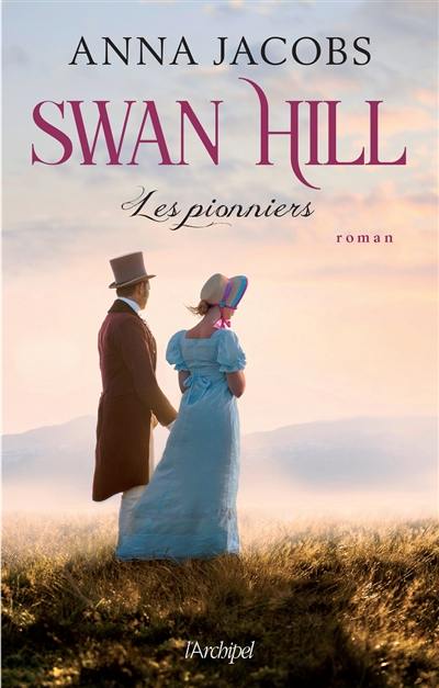 Swan Hill. Vol. 1. Les pionniers
