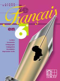 Le français en 6e : lecture, grammaire, orthographe, conjugaison, vocabulaire, expression écrite