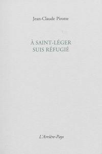 A Saint-Léger suis réfugié