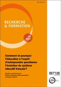 Recherche et formation, n° 97. Comment et pourquoi l'éducation à l'esprit d'entreprendre questionne l'évolution du système éducatif français ?