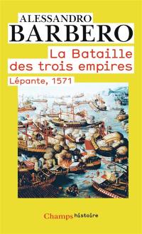 La bataille des trois empires : Lépante, 1571