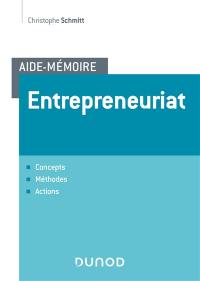 Entrepreneuriat : concepts, méthodes, actions