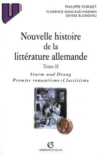 Nouvelle histoire de la littérature allemande. Vol. 2. Sturm und Drang : premier romantisme, classicisme